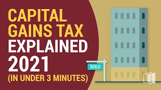 Capital Gains Tax Explained 2021 In Under 3 Minutes [upl. by Eemia]