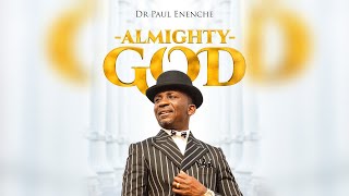 Almighty God by Dr Paul Enenche [upl. by Tamarra]