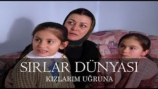 Sırlar Dünyası  KIZLARIM UĞRUNA [upl. by Marutani]