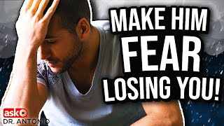 Make Him Worry About Losing You  7 Powerful Tips That Work [upl. by Niran]