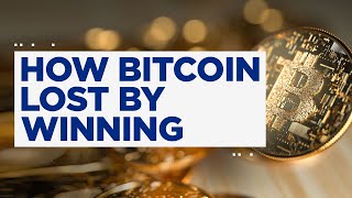 How Bitcoin lost by winning [upl. by Qifar]