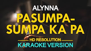 PASUMPASUMPA KA PA  Alynna Perez KARAOKE Version [upl. by Deedahs736]