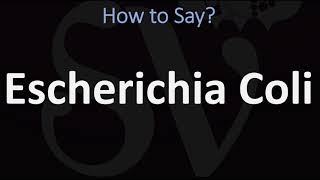 How to Pronounce Escherichia Coli CORRECTLY [upl. by Megan656]