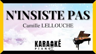 Ninsiste pas  Camille LELLOUCHE Karaoké Piano Français [upl. by Lusa542]