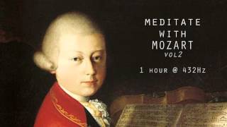 Meditate with Mozart  432Hz Classical Music  Vol 2 [upl. by Arrait]