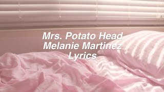 Mrs Potato Head  Melanie Martinez Lyrics [upl. by Isnam]