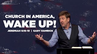 Church in America Wake Up  Jeremiah 61619  Gary Hamrick [upl. by Akinnor]