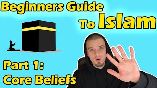 Beginners Guide to Islam Part 1 Core Beliefs [upl. by Apollo619]