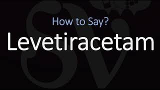 How to Pronounce Levetiracetam CORRECTLY [upl. by Weyermann]