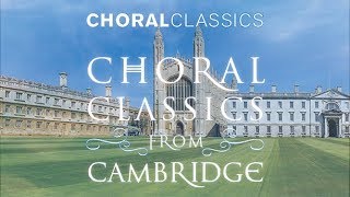 Choral Classics from Cambridge [upl. by Eleazar959]