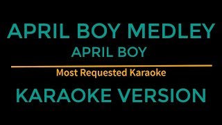 April Boy Medley  April Boy Karaoke Version [upl. by Adrian289]