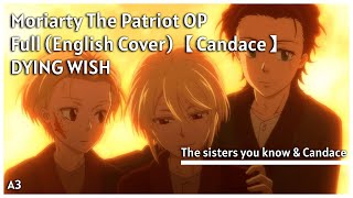 Moriarty the Patriot OP Full English Cover 【Candace】 DYING WISH  Lyrics [upl. by Fitting]