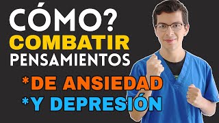 ¿Cómo Combatir los PENSAMIENTOS de Ansiedad y Depresión siguiendo 4 pasos [upl. by Gerrard]