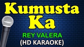 KUMUSTA KA  Rey Valera HD Karaoke [upl. by Lithea]