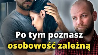 Zaburzenie osobowości ZALEŻNEJ  objawy przyczyny leczenie [upl. by Glynas20]