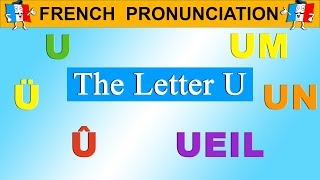 FRENCH PRONUNCIATION LESSON  U Ü Û UM UN UEIL [upl. by Immat]