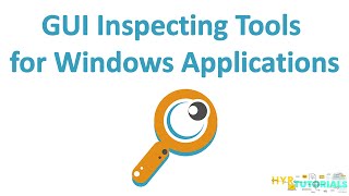 P7  GUI Inspecting Tools for Windows Applications  Windows Automation [upl. by Notac176]