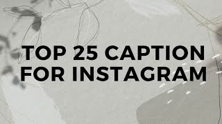 Top 25 CAPTION for INSTAGRAM  Top Instagram Captions [upl. by Inan]