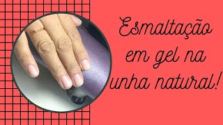 Esmaltação em gel na unha natural passo passo [upl. by Navert92]