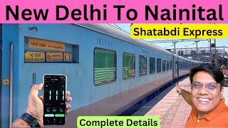 Train to Nainital  NEW DELHI KATHGODAM SHATABDI EXPRESS  Chair Class  Full Info  Travel Logs [upl. by Jennifer]