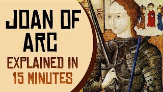 Joan of Arc Explained in 15 Minutes [upl. by Harcourt]