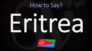 How to Pronounce Eritrea CORRECTLY [upl. by Tdnerb]