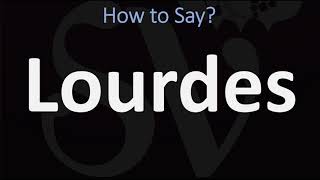 How to Pronounce Lourdes CORRECTLY [upl. by Guthrie]