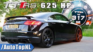 625HP AUDI TT RS INSANE 0317KMH ACCELERATION amp SOUND by AutoTopNL [upl. by Gusti251]