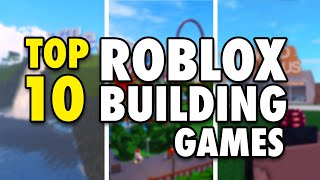 Top 10 Building Games On Roblox [upl. by Wilbert]