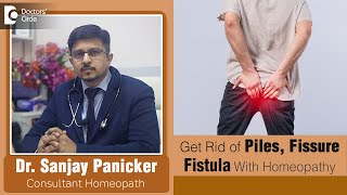 Best HOMEOPATHIC TREATMENT to cure PILES FISSURE FISTULA  Dr Sanjay Panicker  Doctors Circle [upl. by Yemorej564]