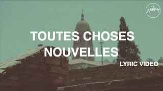 Toutes Choses Nouvelles Lyric Video  Hillsong Worship [upl. by Rustice]