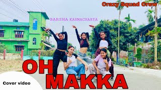 OH MAKKAA  Barsha Karmacharya Crazy Squad Crew  Cover Dance Video [upl. by Haily]