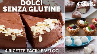 DOLCI SENZA GLUTINE 4 RICETTE FACILI E VELOCI [upl. by Strait]