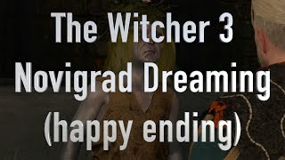 The Witcher 3 Novigrad Dreaming Happy ending [upl. by Countess]