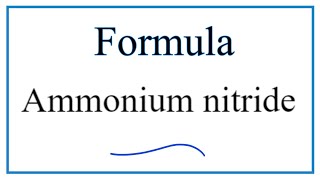 How to Write the Formula for Ammonium nitride [upl. by Aidiruy]