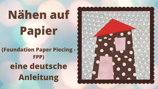 Nähen auf Papier Foundation Paper Piecing  eine deutsche Anleitung [upl. by Yenahpets]