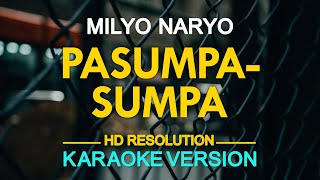 PASUMPA  SUMPA  Milyo Naryo KARAOKE Version [upl. by Rolyt]