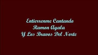 Entierrenme Cantando Bury Me Singing  Ramon Ayala Letra  Lyrics [upl. by Kilar914]