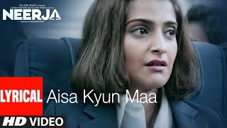 AISA KYUN MAA Lyrical  NEERJA  Sonam Kapoor  Prasoon Joshi  TSeries [upl. by Edgardo313]