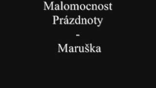 Malomocnost Prázdnoty  Maruška [upl. by Wit]