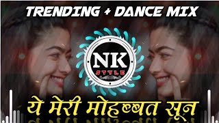 YE MERI MOHABBAT SUN  TRENDING  DANCE MIX  DJ SAURABH DIGRAS X DJ ANJ X DJ RD  ITS NK STYLE [upl. by Nitsu]