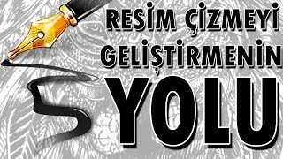 Resim Çizmeyi Geliştirmenin 5 Basit Yolu [upl. by Fachini]