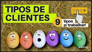 TIPOS DE CLIENTES 09 Principais Tipos De Consumidores Para Trabalhar No Seu Negócio [upl. by Frierson]