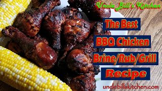 The Best BBQ Chicken  BrineRubGrill Recipe [upl. by Lewak]