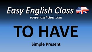 The verb quotTO HAVEquot  Simple Present  Easy English Class [upl. by Luanne]