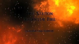 The Station Nightclub Fire  A Short Documentary  Fascinating Horror [upl. by Nnyroc71]