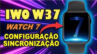 COMO CONFIGURAR SMARTWATCH IWO W37  WATCH 7 PASSO A PASSO COMPLETO [upl. by Avelin]