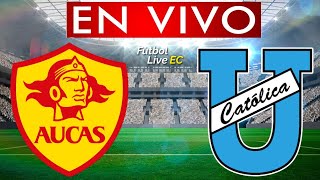 AUCAS vs UNIVERSIDAD CATOLICA EN VIVO [upl. by Morganica]