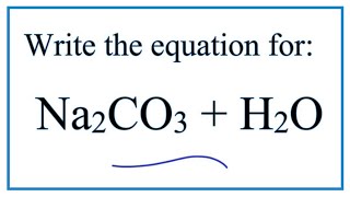 Equation for Sodium Carbonate Dissolving in Water Na2CO3  H2O [upl. by Poucher]