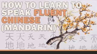 How to learn to speak fluent Chinese Mandarin Part 1 [upl. by Lindi]